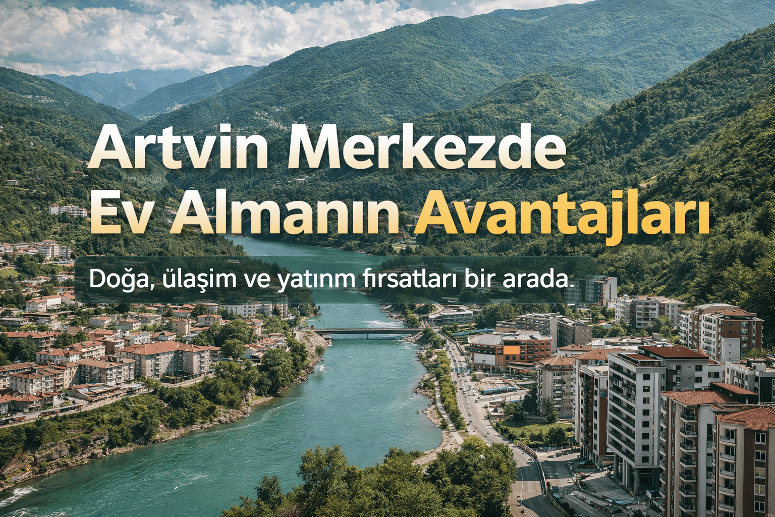 Artvin merkezde ev almanın avantajları